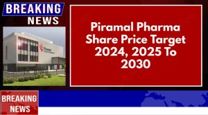 Piramal Pharma Share Price Target 2024, 2025 To 2030