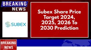 Subex Share Price Target 2024, 2025, 2026 To 2030 Prediction